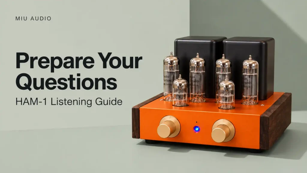 Miu Audio HAM-1 with Prepare Your Questions listening guide lettering